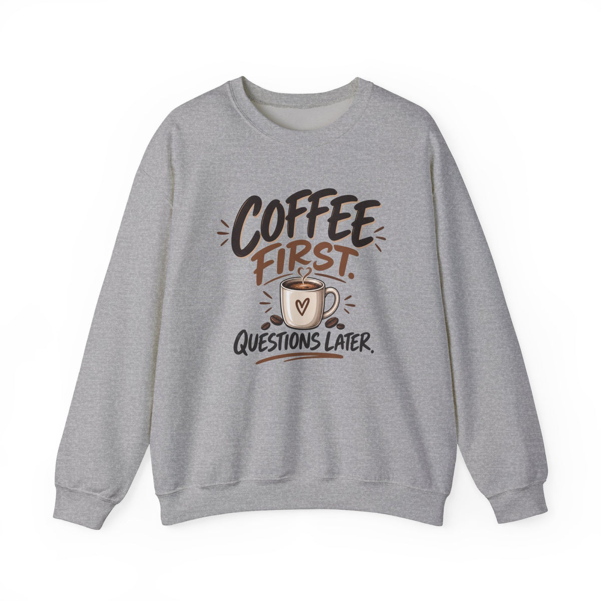 Coffee First. Questions Later. — Coffee Lover Crewneck Sweatshirt