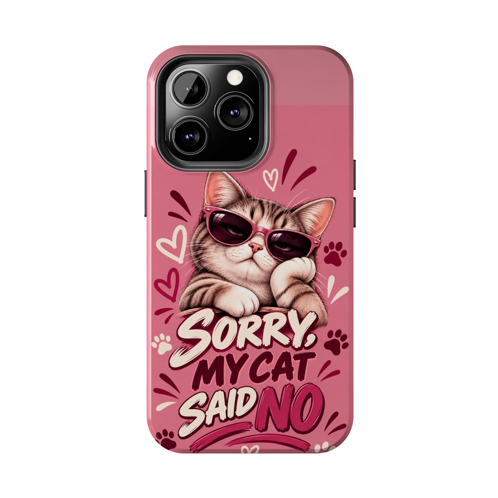 Sorry, My Cat Said No — Funny Cat Lover Tough Phone Case