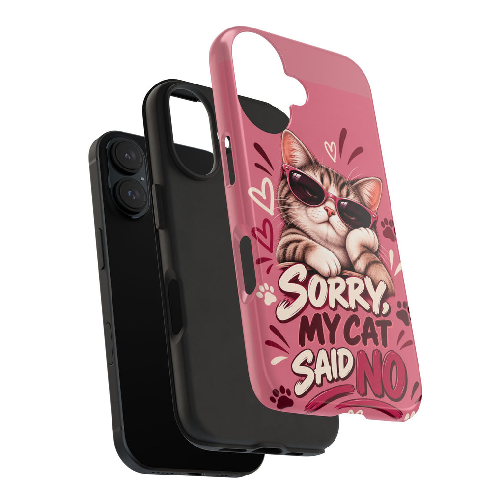 Sorry, My Cat Said No — Funny Cat Lover Tough Phone Case