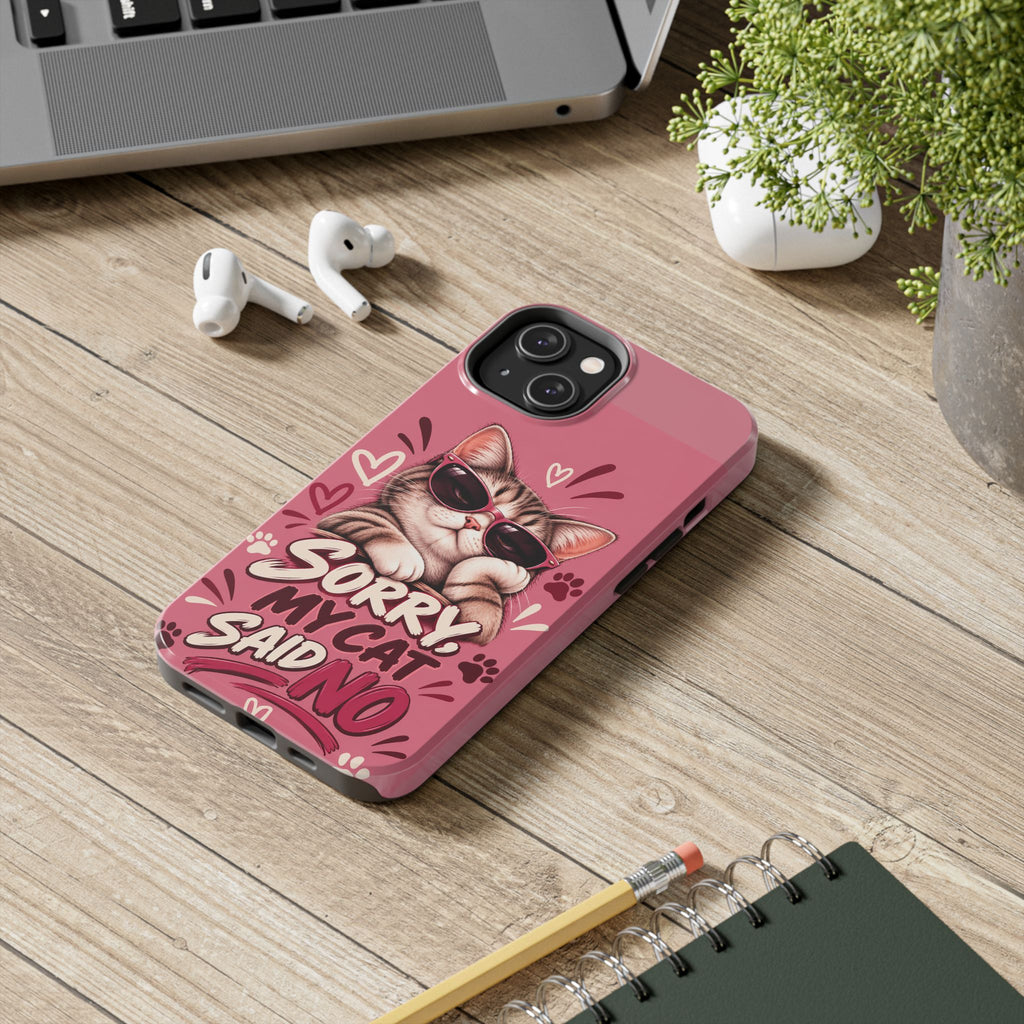 Sorry, My Cat Said No — Funny Cat Lover Tough Phone Case