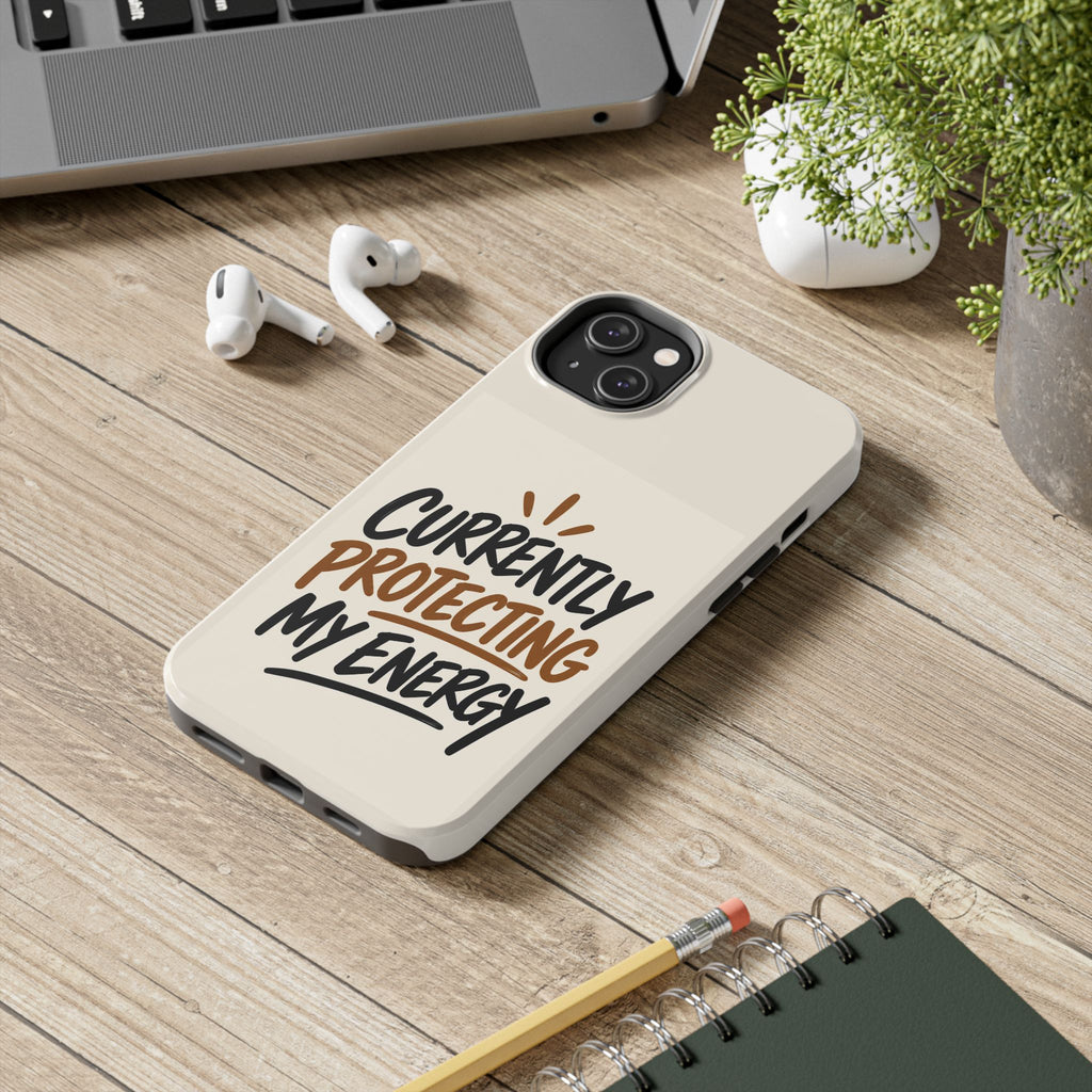 Currently Protecting My Energy — Mindset Tough Phone Case