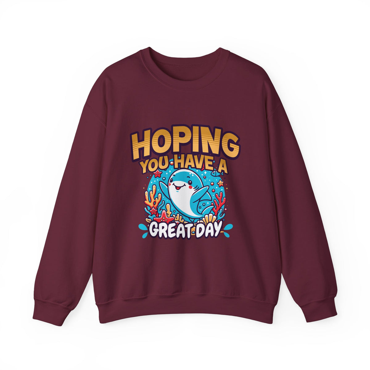 Hoping You Have A Great Day- Crewneck Sweatshirt