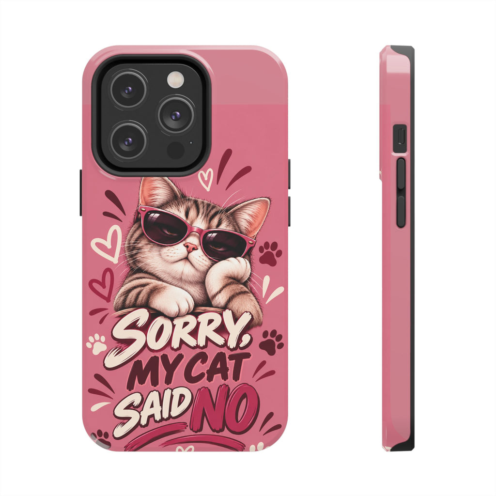 Sorry, My Cat Said No — Funny Cat Lover Tough Phone Case