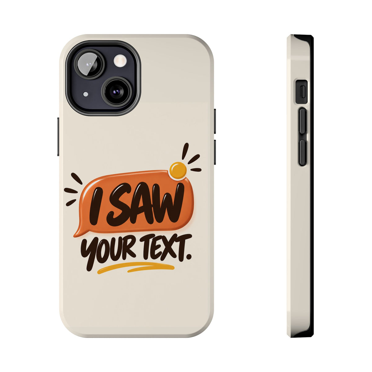 I Saw Your Text. — Funny Texting Tough Phone Case