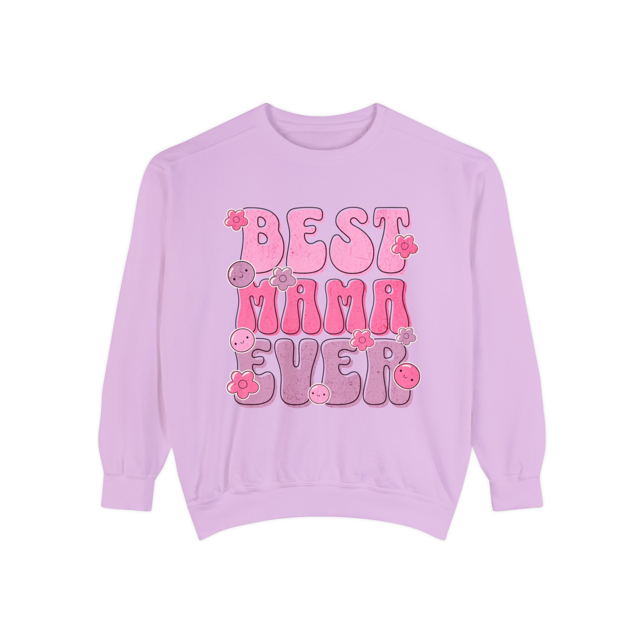 Best Mama Ever - Unisex Garment-Dyed Sweatshirt