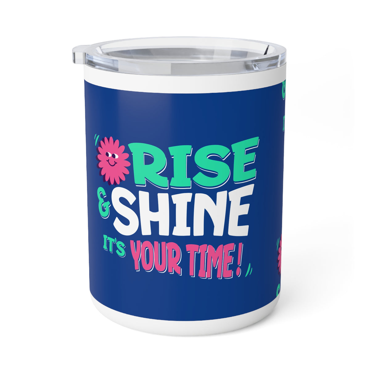 Rise and Shine It's your Time Insulated Coffee Mug - 10oz for Daily Use & Gifts