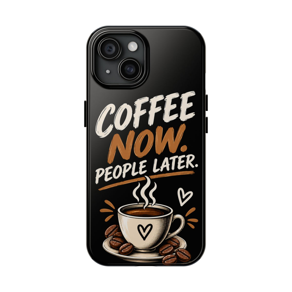 Coffee Now. People Later. — Coffee Lover Tough Phone Case