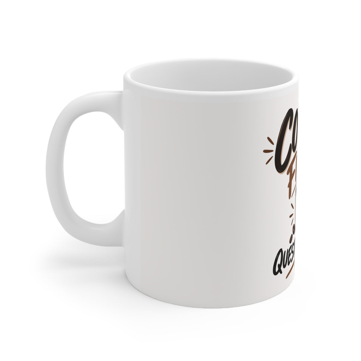 Coffee First. Questions Later. — Funny Coffee Mug