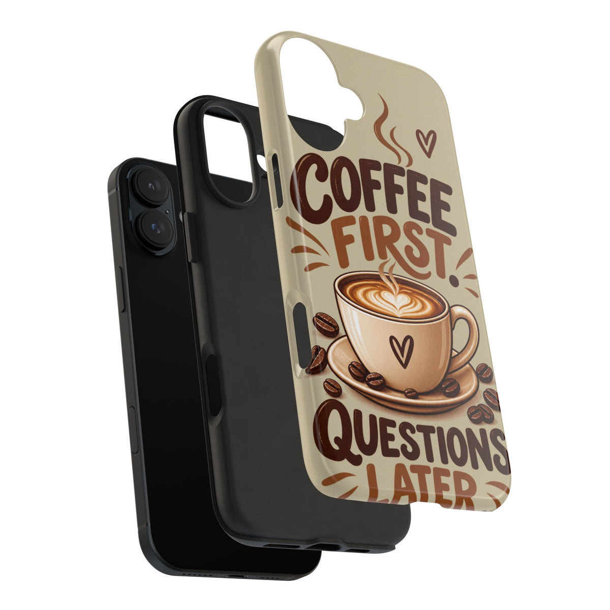 Coffee First. Questions Later. — Coffee Lover Tough Phone Case