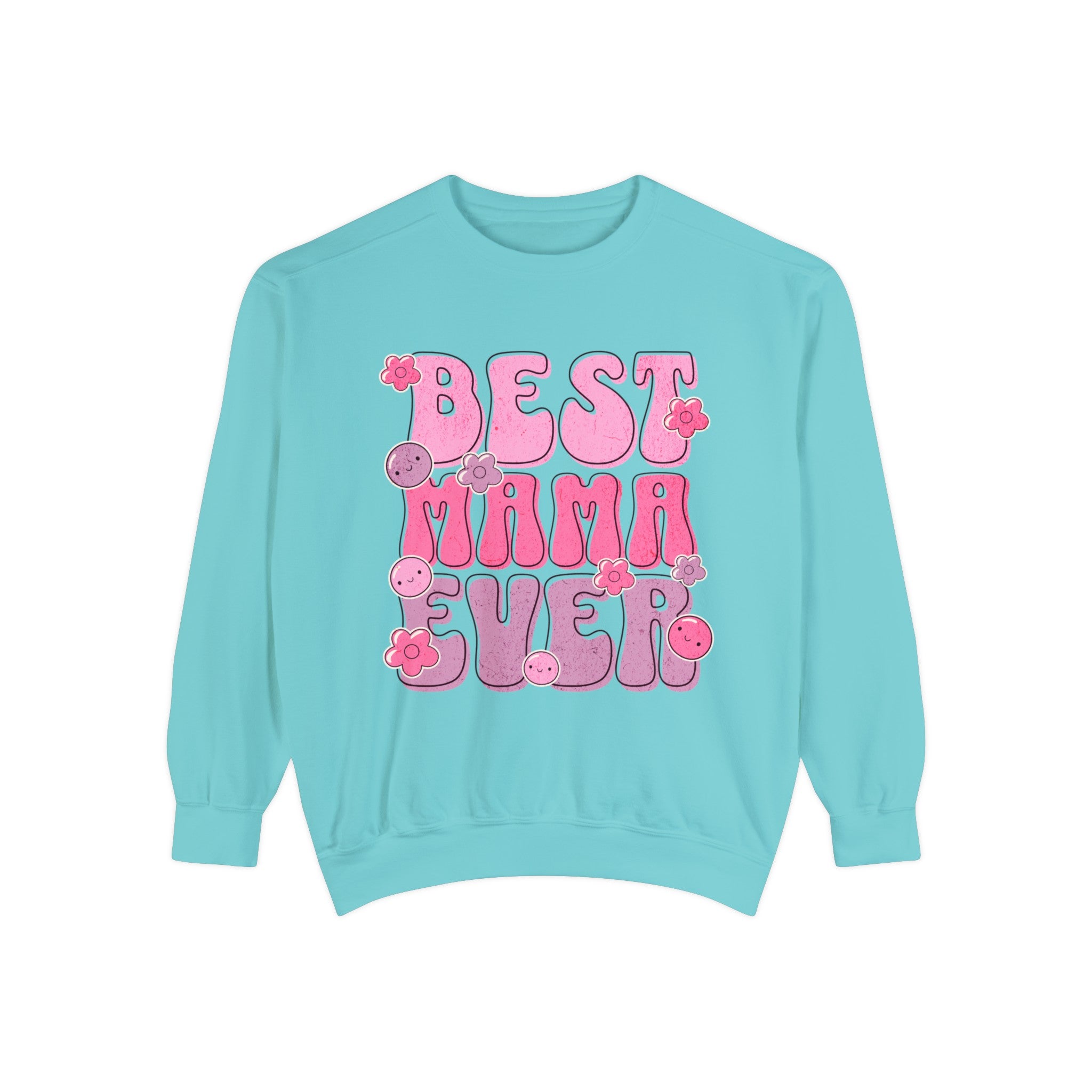 Best Mama Ever - Unisex Garment-Dyed Sweatshirt