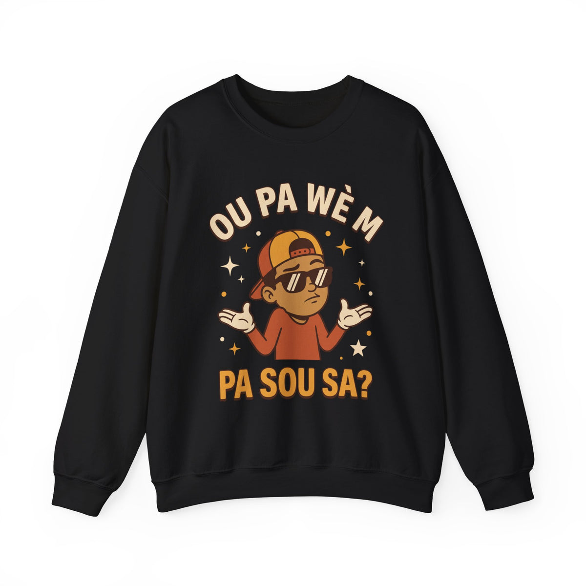 Ou Pa Wè M Pa Sou Sa? – Funny Haitian Creole Sweatshirt