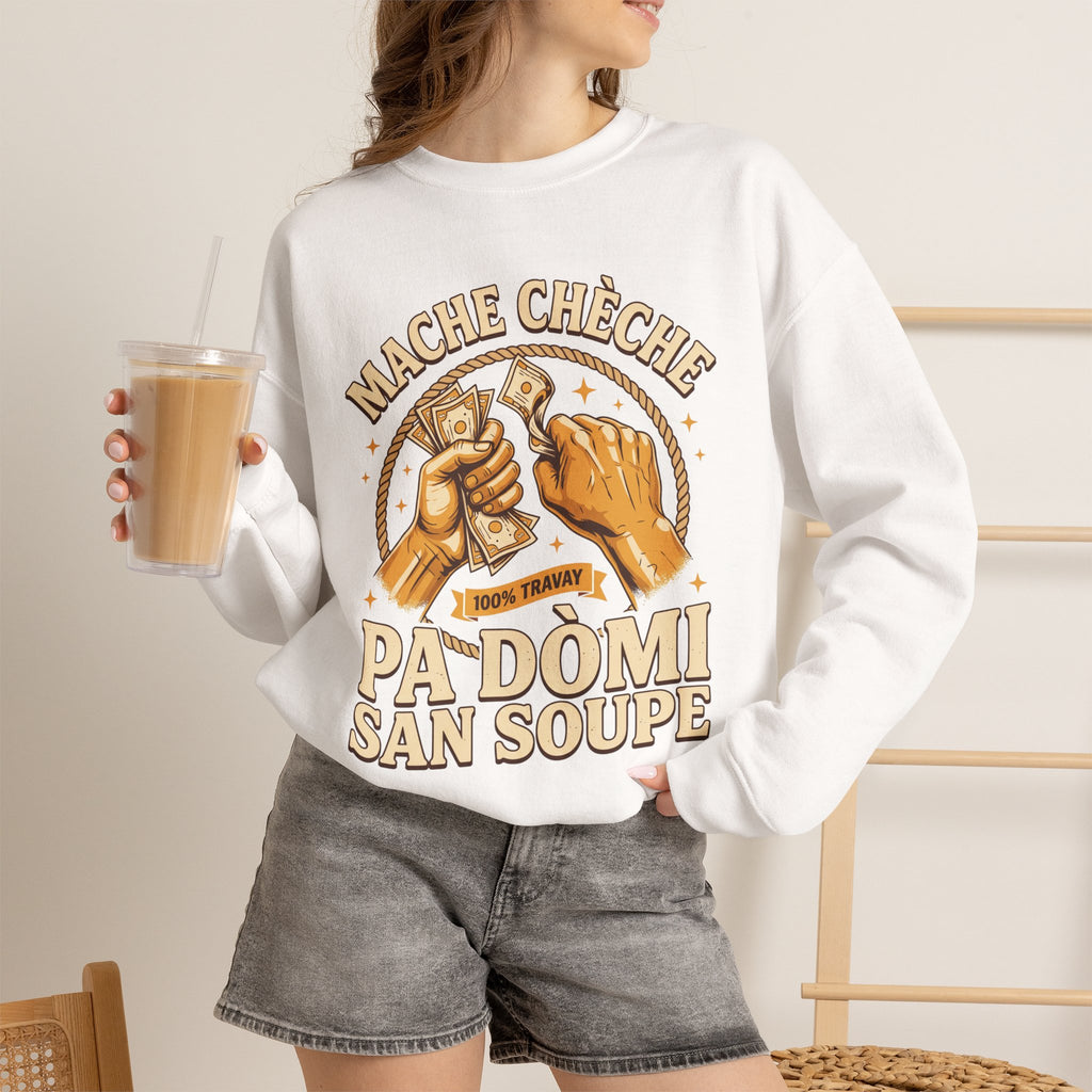 Mache Chèche Pa Dòmi San Soupe – Haitian Creole Motivational Graphic Sweatshirt | SONHCO