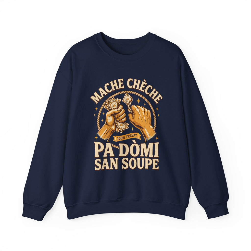 Mache Chèche Pa Dòmi San Soupe – Haitian Creole Motivational Graphic Sweatshirt | SONHCO