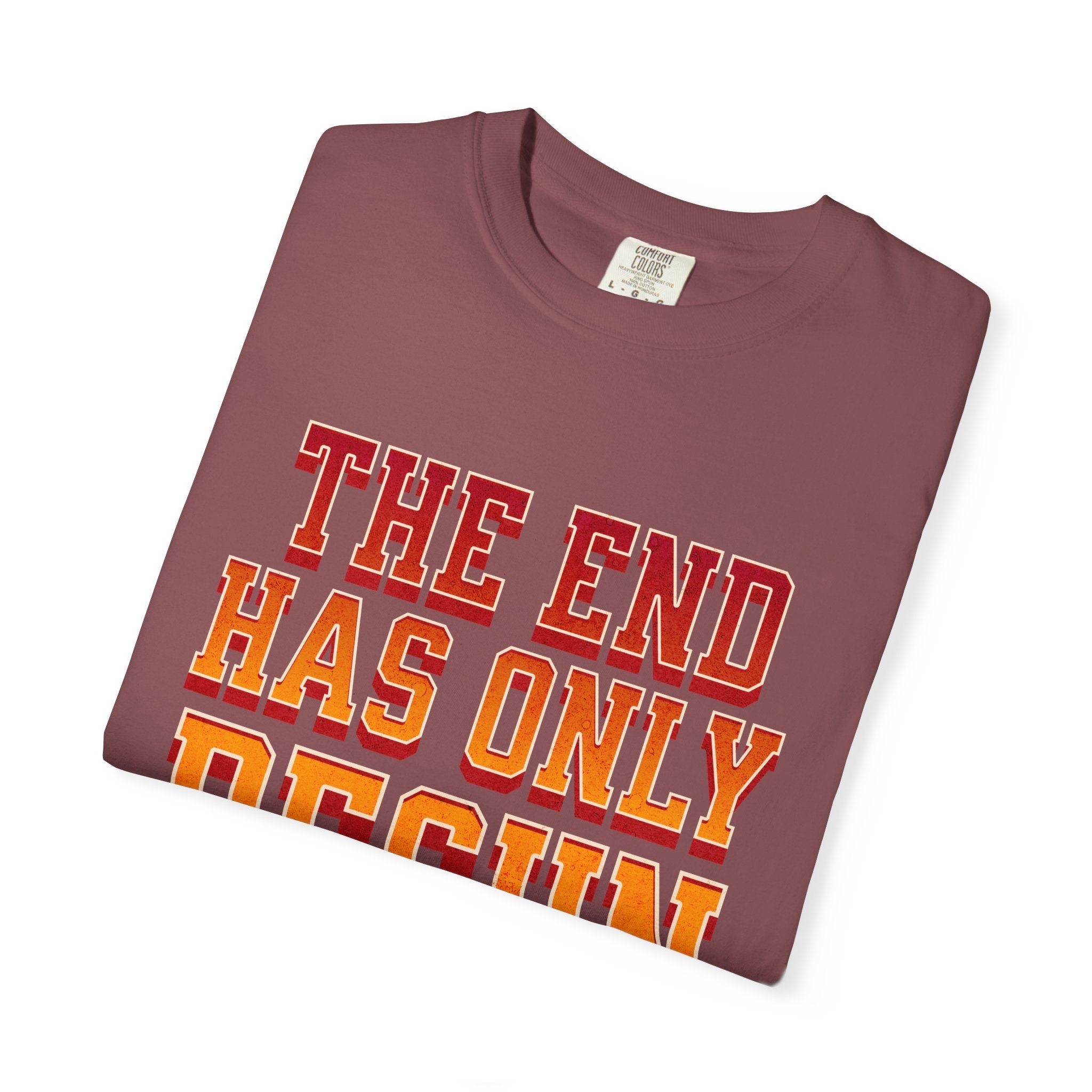 Tha End Has Only Begun unisex Garment-Dyed T-Shirt