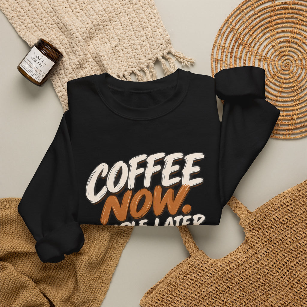 Coffee Now. People Later. — Coffee Lover Crewneck Sweatshirt