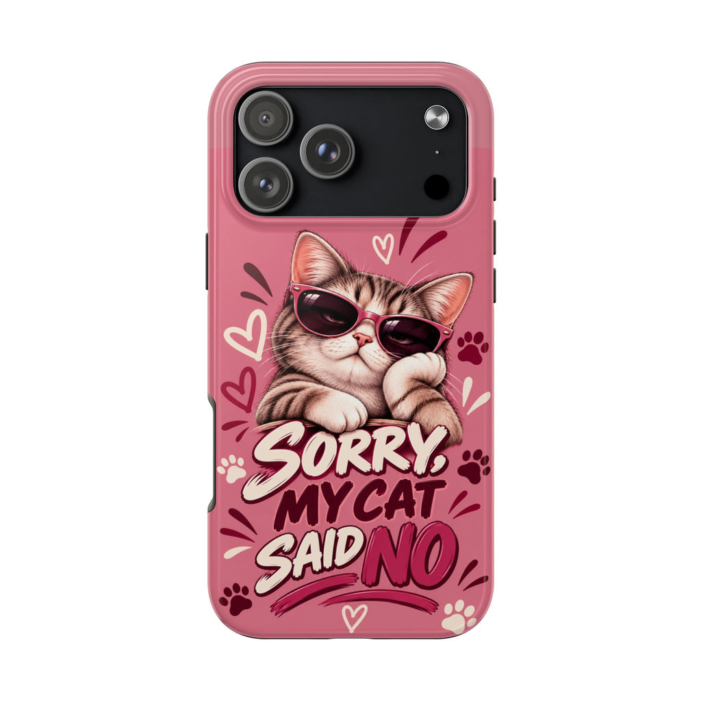 Sorry, My Cat Said No — Funny Cat Lover Tough Phone Case