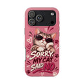 Sorry, My Cat Said No — Funny Cat Lover Tough Phone Case