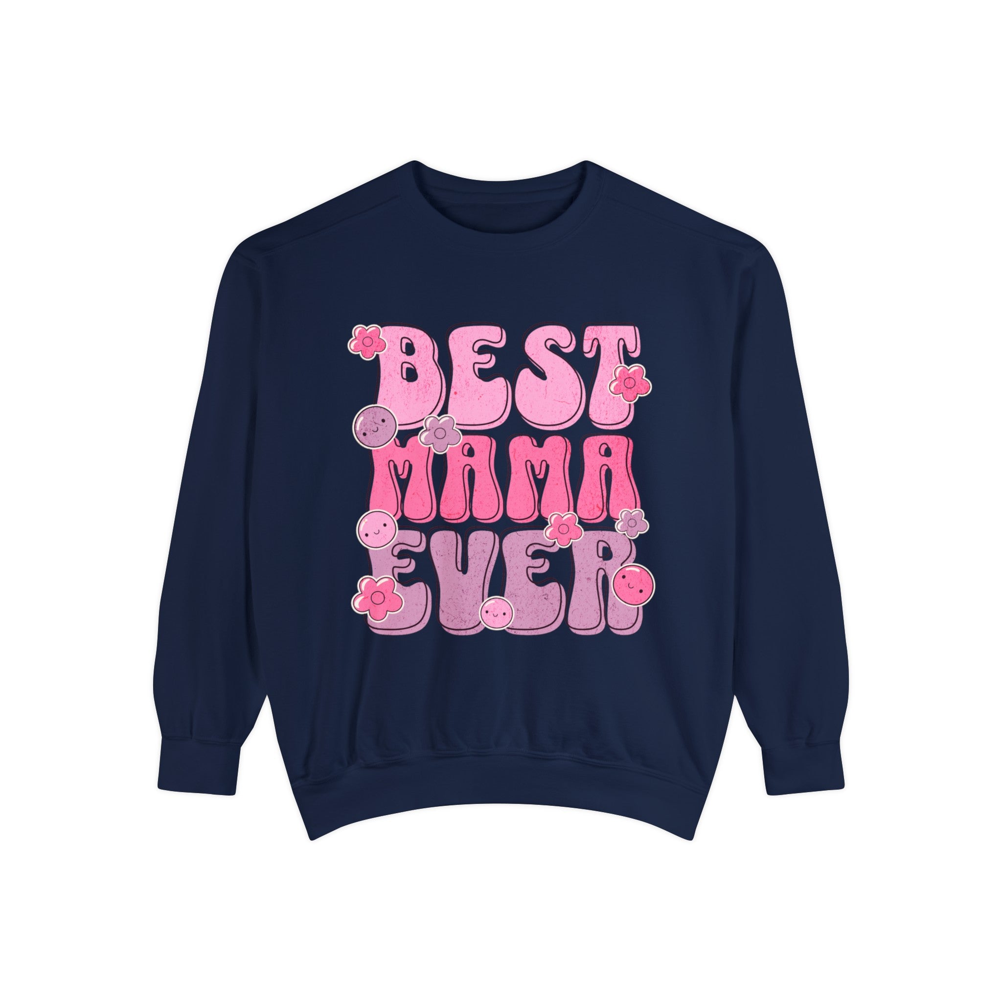 Best Mama Ever - Unisex Garment-Dyed Sweatshirt