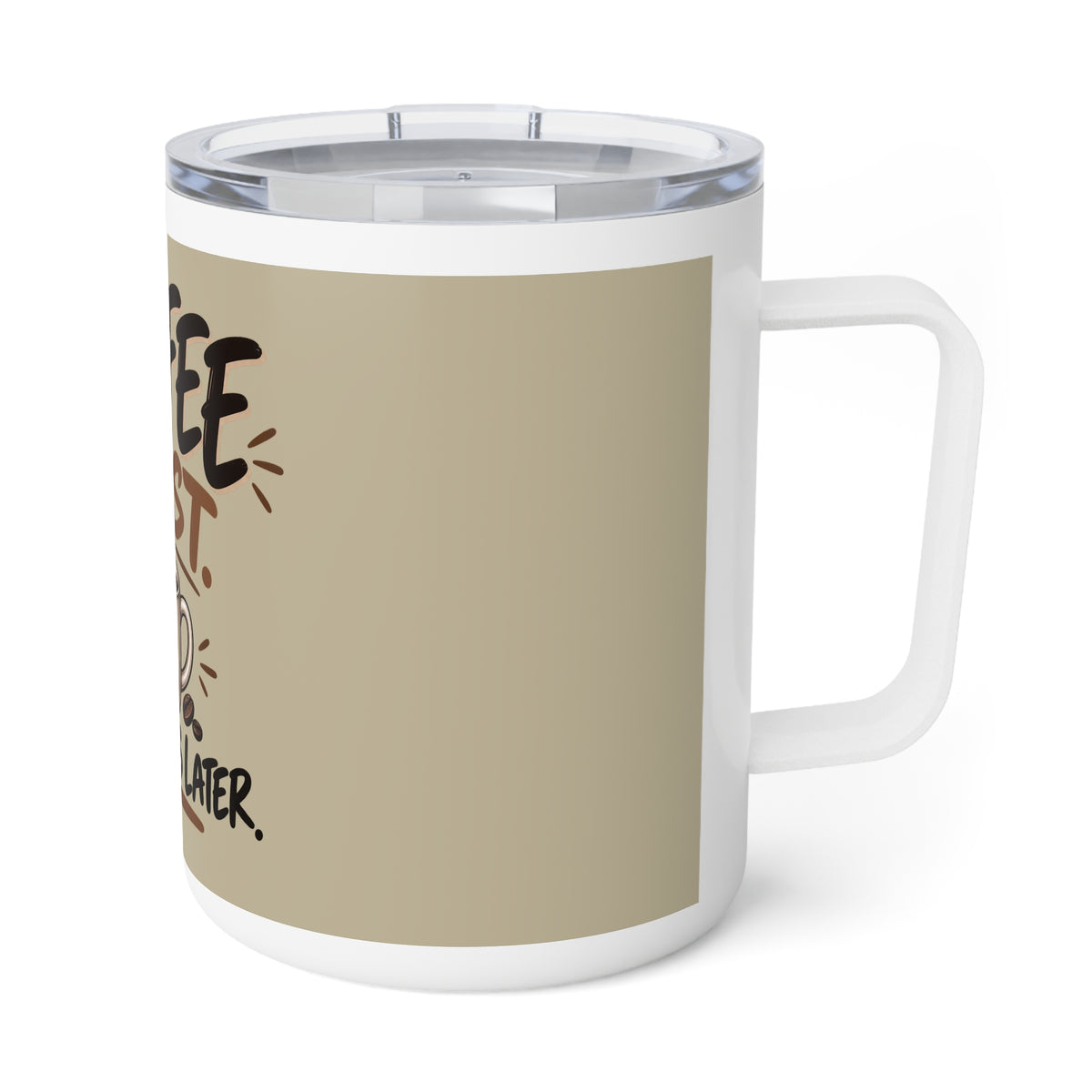Coffee First Insulated Mug — 10oz Travel Tumbler with "Coffee First, Questions Later" Design