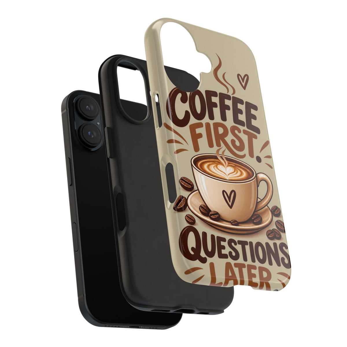 Coffee First. Questions Later. — Coffee Lover Tough Phone Case
