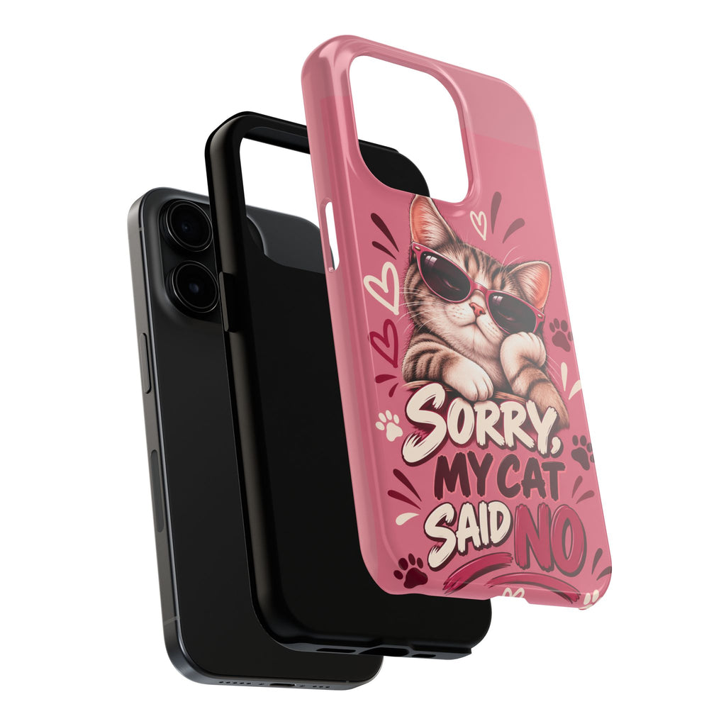 Sorry, My Cat Said No — Funny Cat Lover Tough Phone Case
