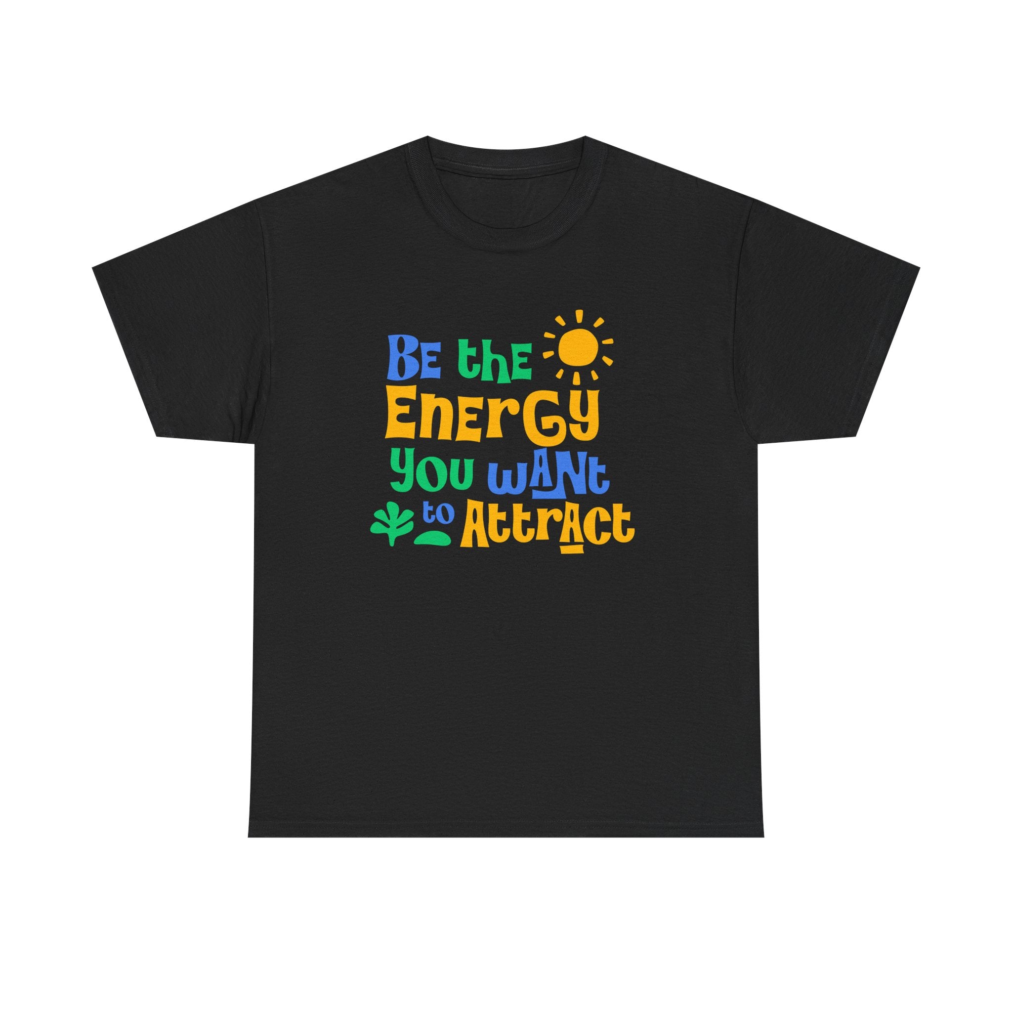 Be The Energy You Want To Attract - Summer Lifestyle Collection