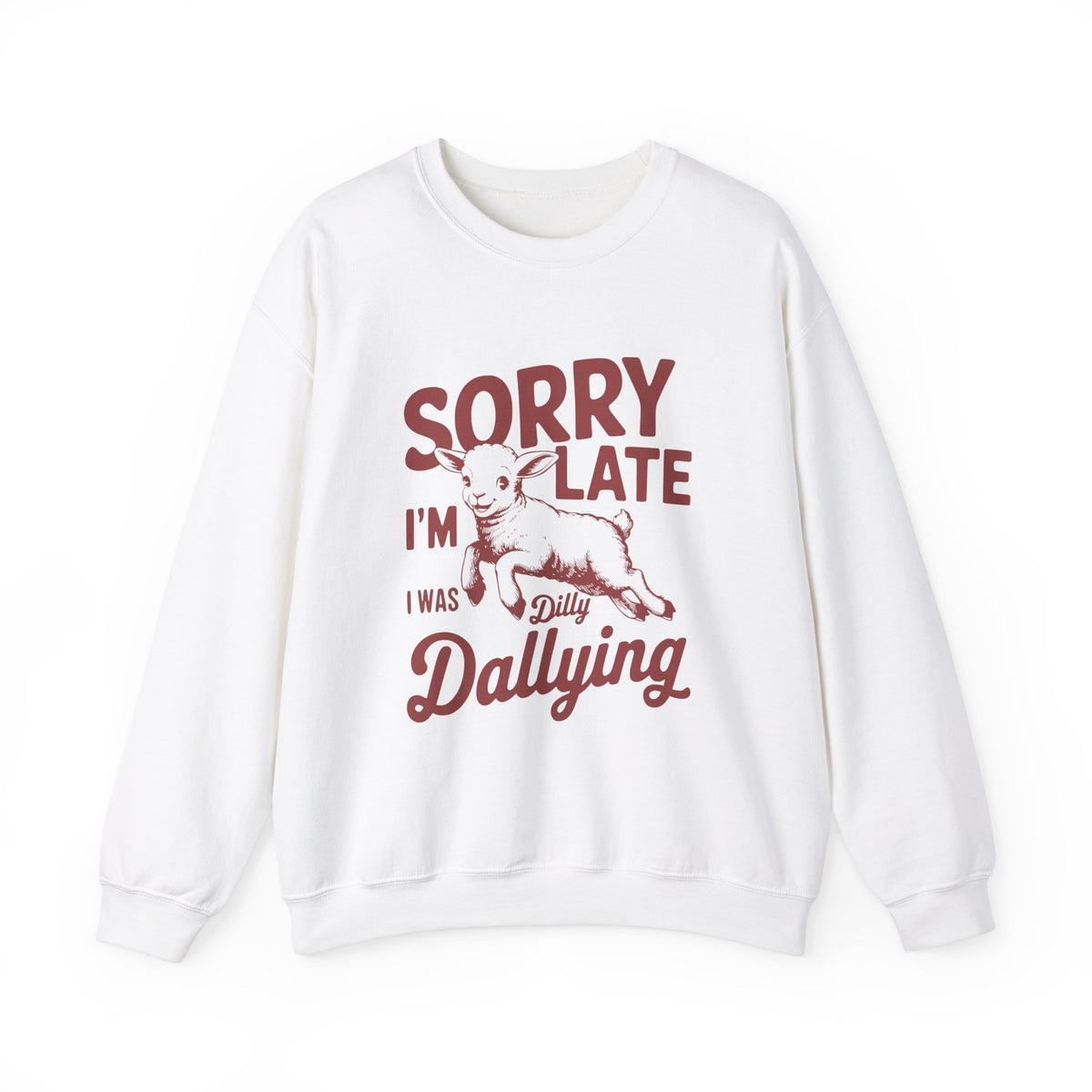 Sorry i am late i was dilly dallying - Unisex Heavy Blend™ Crewneck Sweatshirt