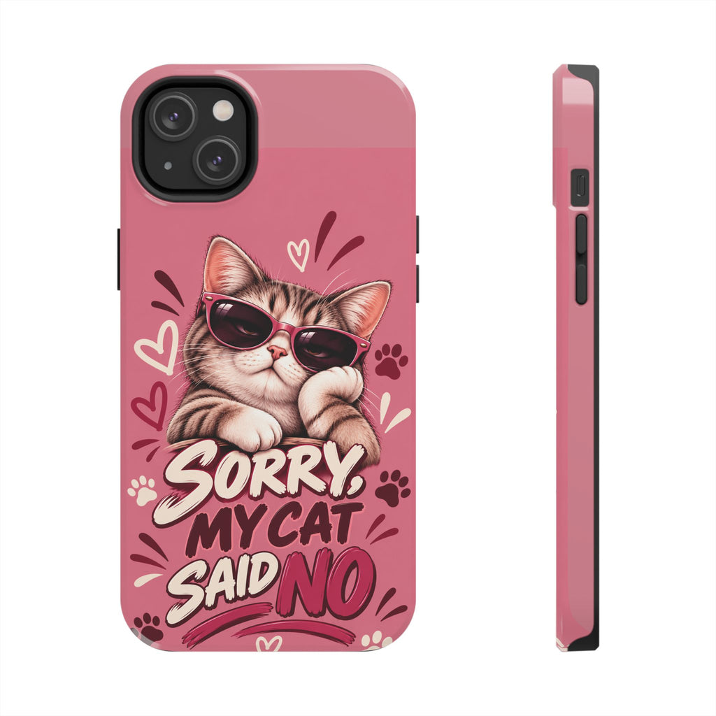 Sorry, My Cat Said No — Funny Cat Lover Tough Phone Case