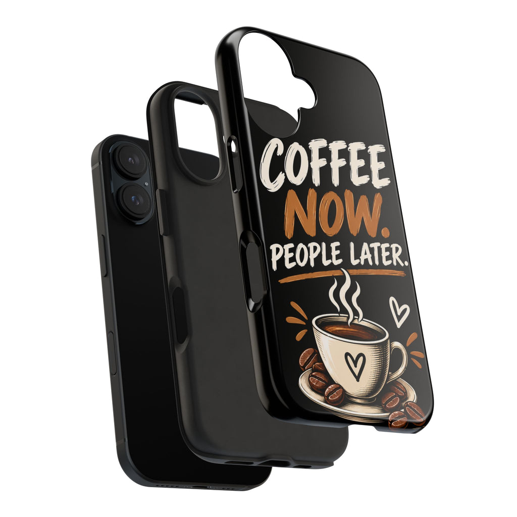 Coffee Now. People Later. — Coffee Lover Tough Phone Case