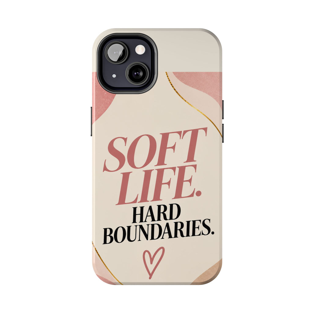 Soft Life. Hard Boundaries. — Women's Lifestyle Tough Phone Case