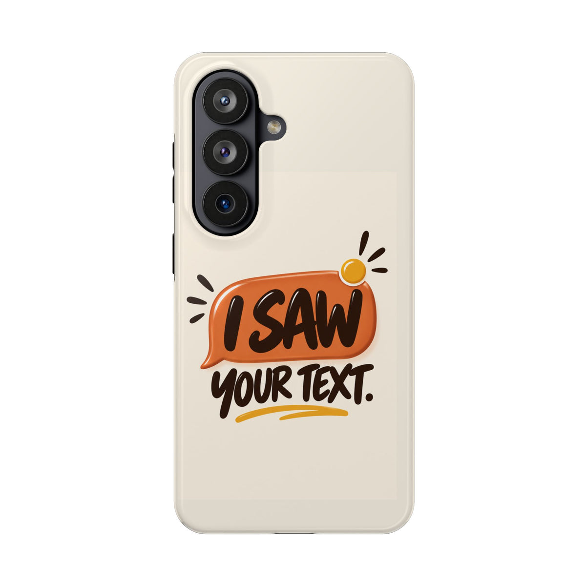 I Saw Your Text. — Funny Texting Tough Phone Case