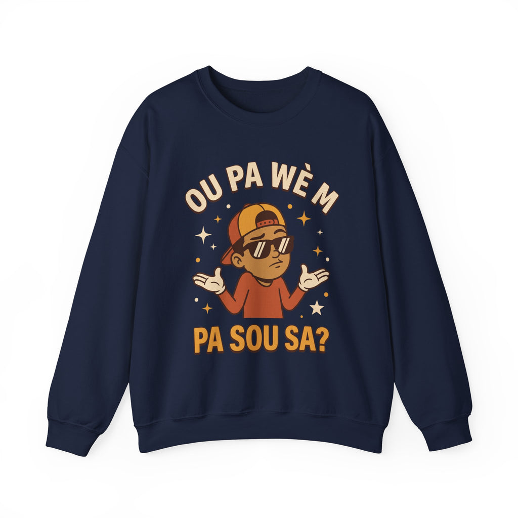 Ou Pa Wè M Pa Sou Sa? – Funny Haitian Creole Graphic Sweatshirt | SONHCO