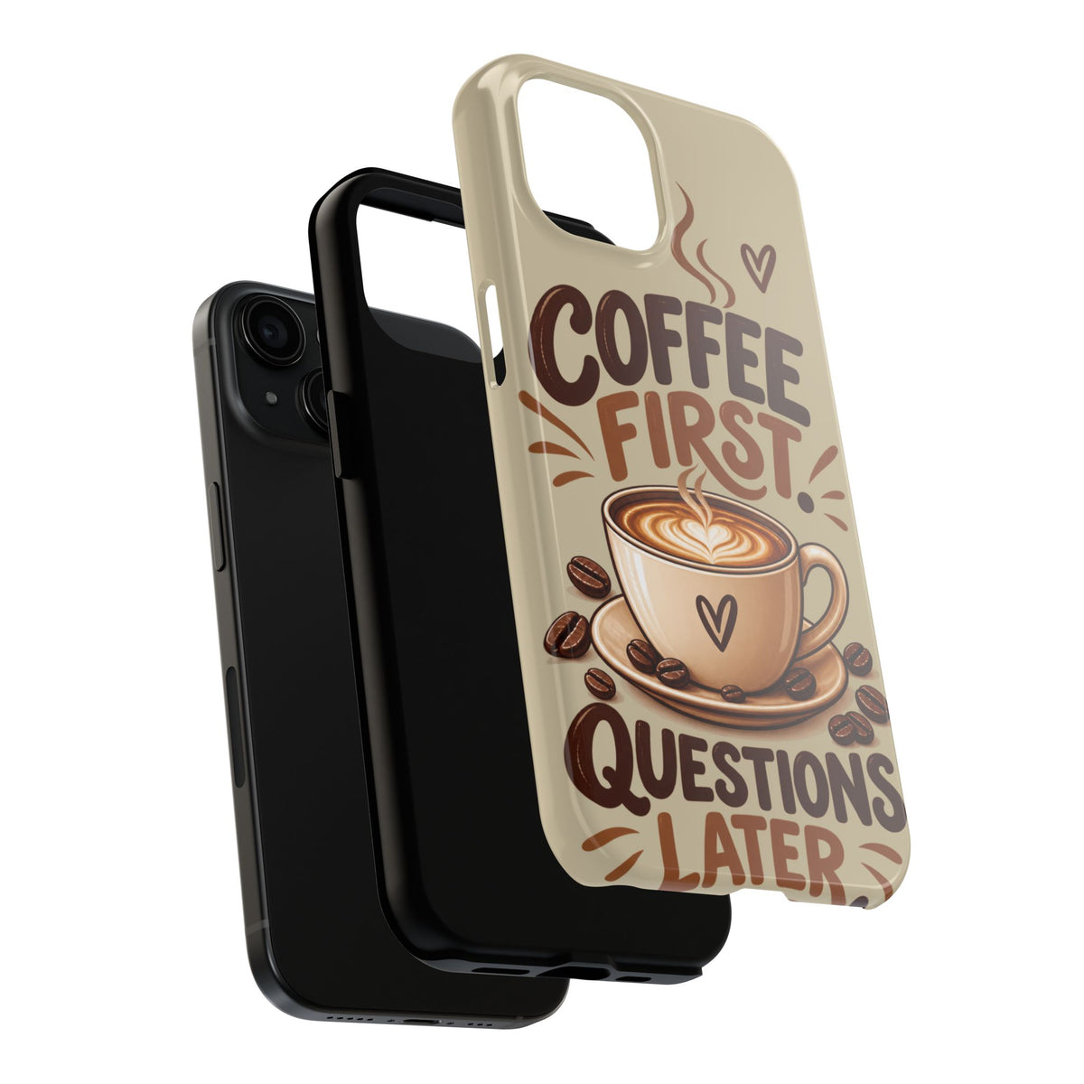 Coffee First. Questions Later. — Coffee Lover Tough Phone Case