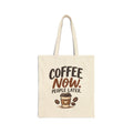 Coffee Now. People Later. — Coffee Lover Canvas Tote Bag