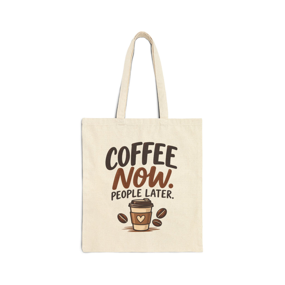 Coffee Now. People Later. — Coffee Lover Canvas Tote Bag