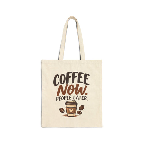 Coffee Now. People Later. — Coffee Lover Canvas Tote Bag