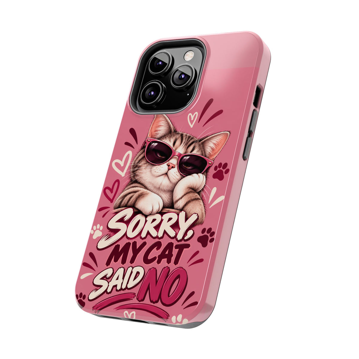 Sorry, My Cat Said No — Funny Cat Lover Tough Phone Case
