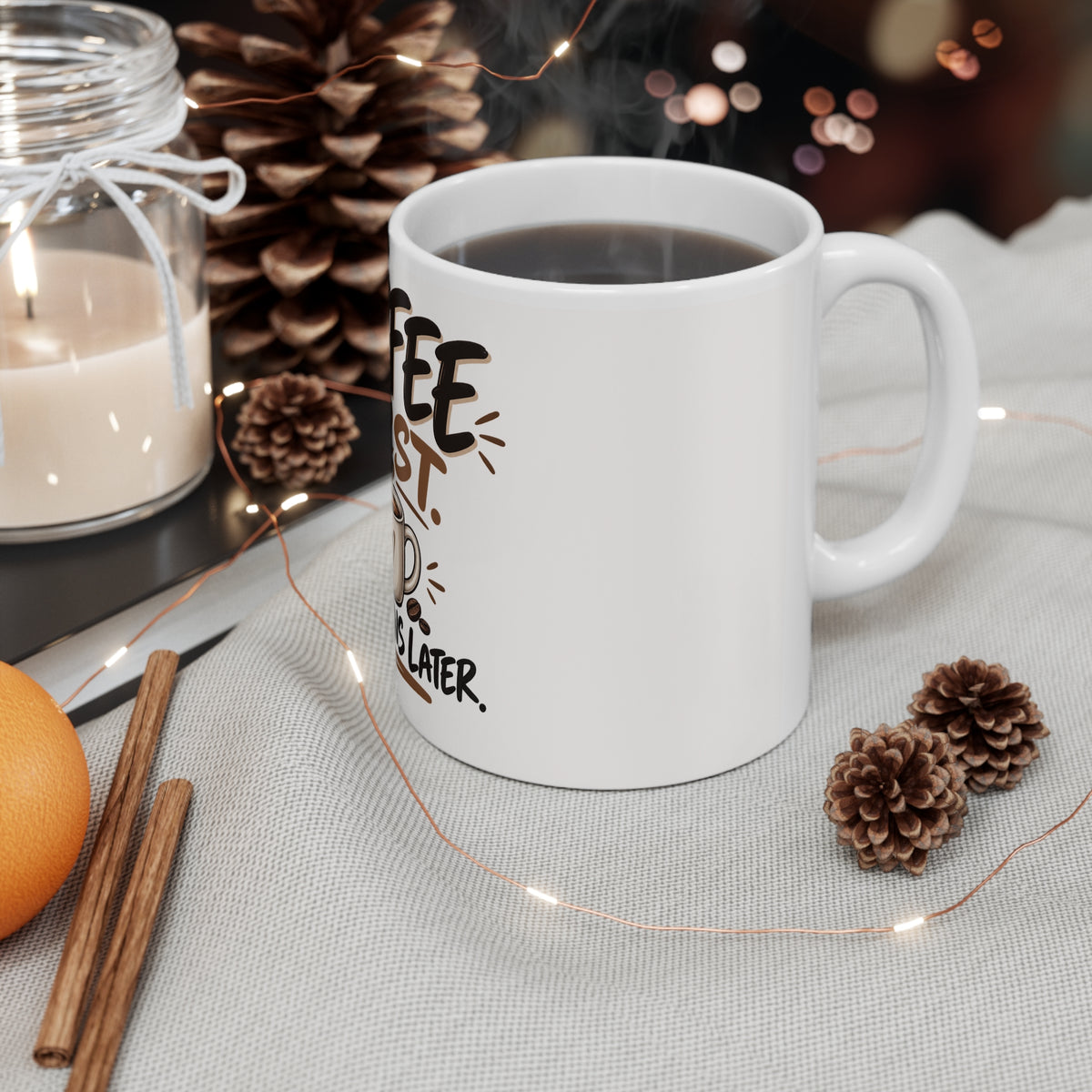 Coffee First. Questions Later. — Funny Coffee Mug