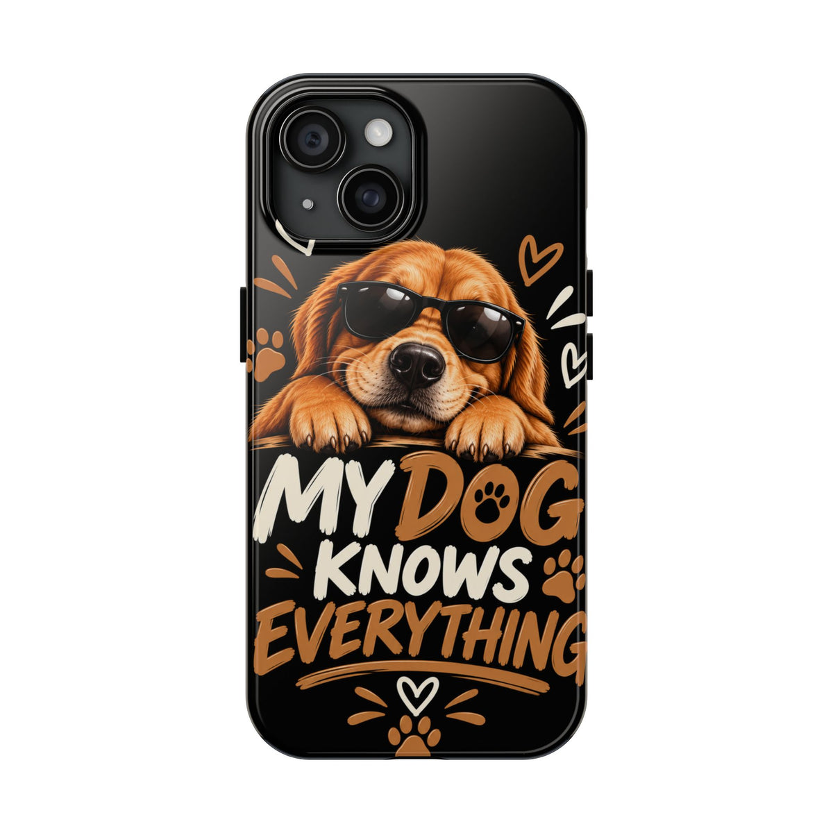 My Dog Knows Everything — Funny Dog Lover Tough Phone Case