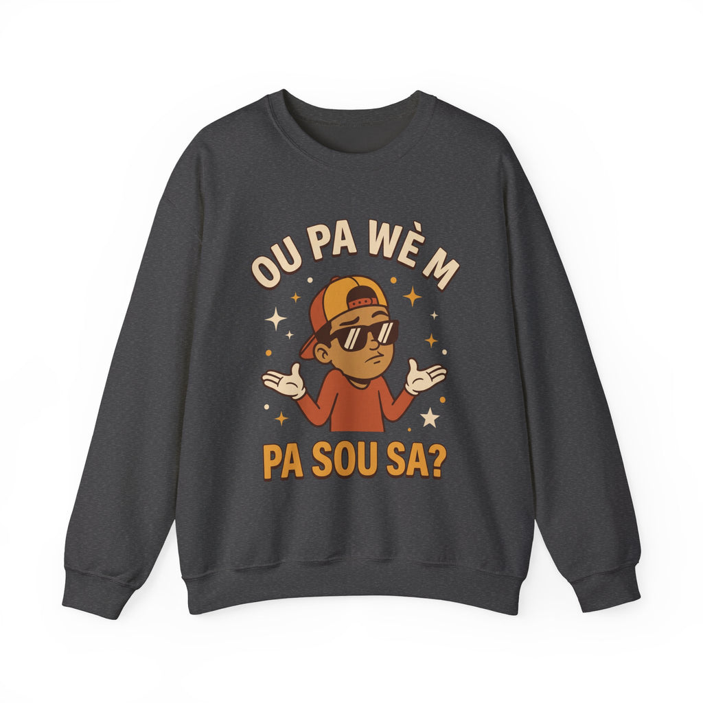 Ou Pa Wè M Pa Sou Sa? – Funny Haitian Creole Graphic Sweatshirt | SONHCO