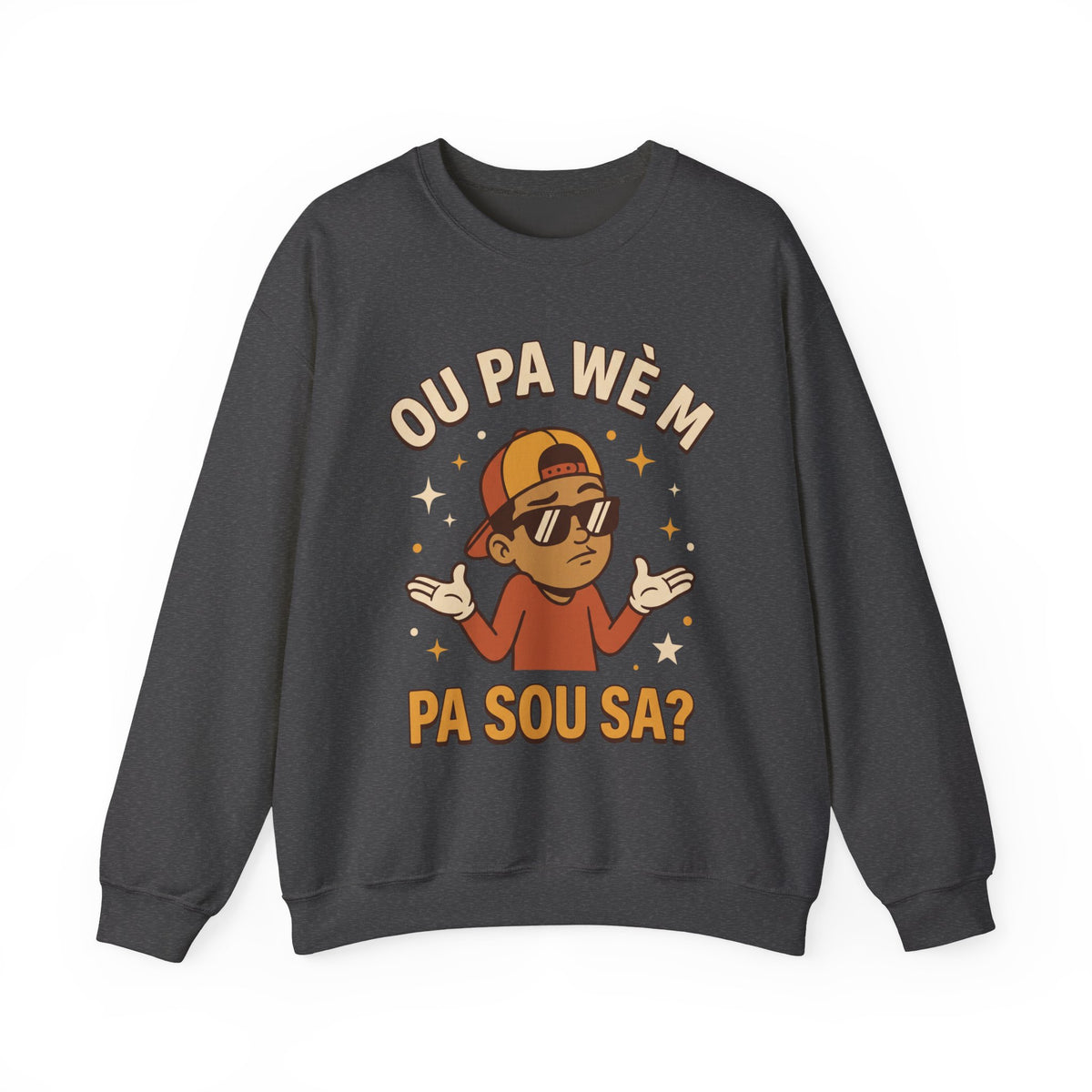 Ou Pa Wè M Pa Sou Sa? – Funny Haitian Creole Graphic Sweatshirt | SONHCO