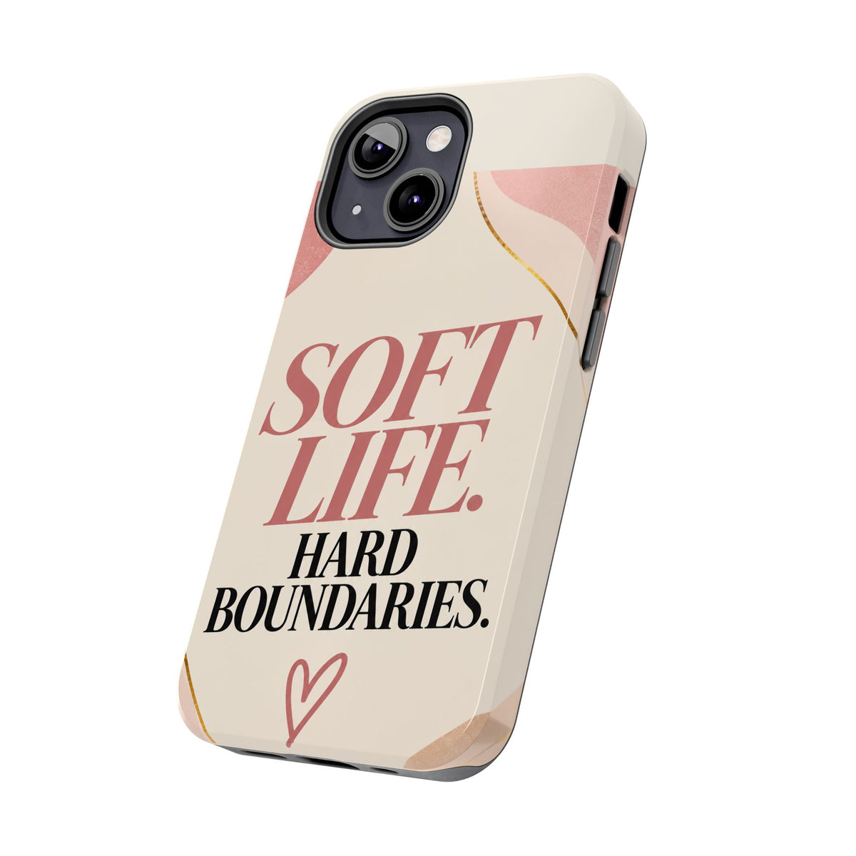 Soft Life. Hard Boundaries. — Women's Lifestyle Tough Phone Case