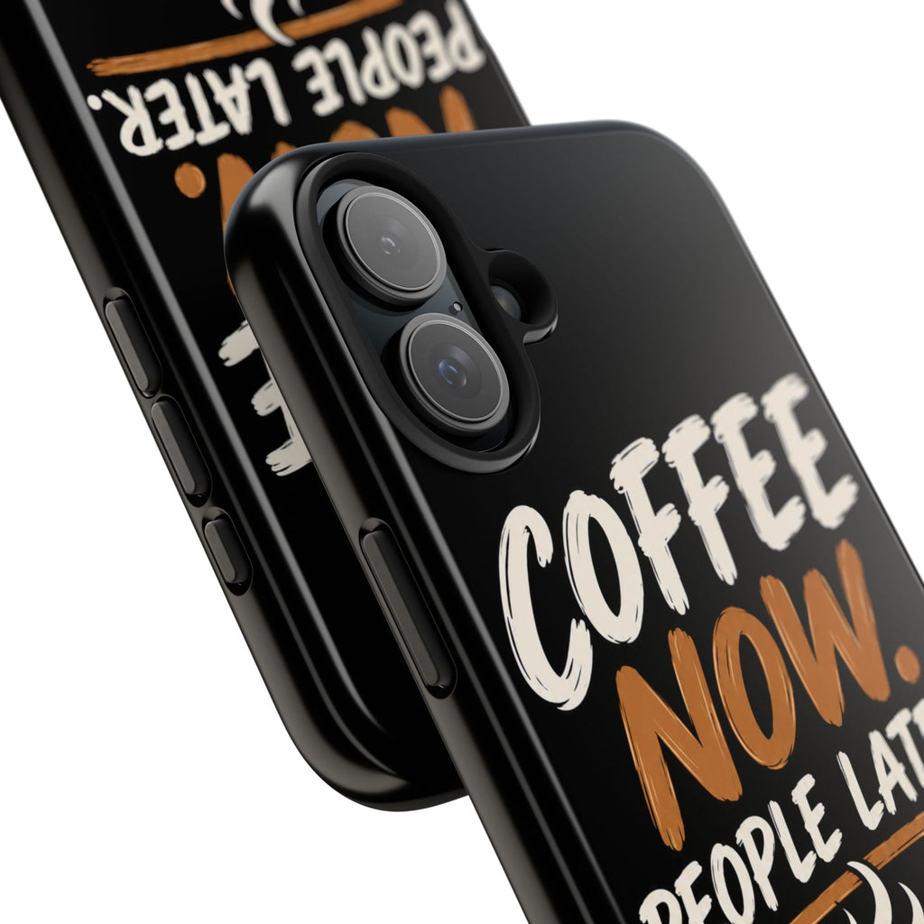 Coffee Now. People Later. — Coffee Lover Tough Phone Case