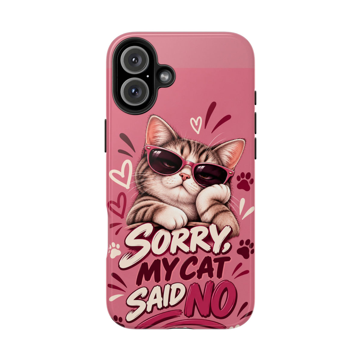 Sorry, My Cat Said No — Funny Cat Lover Tough Phone Case
