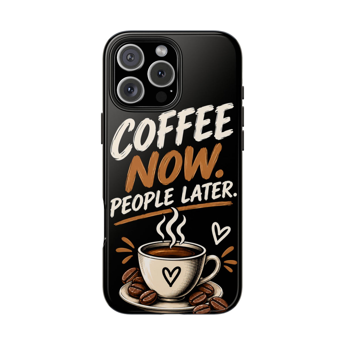 Coffee Now. People Later. — Coffee Lover Tough Phone Case