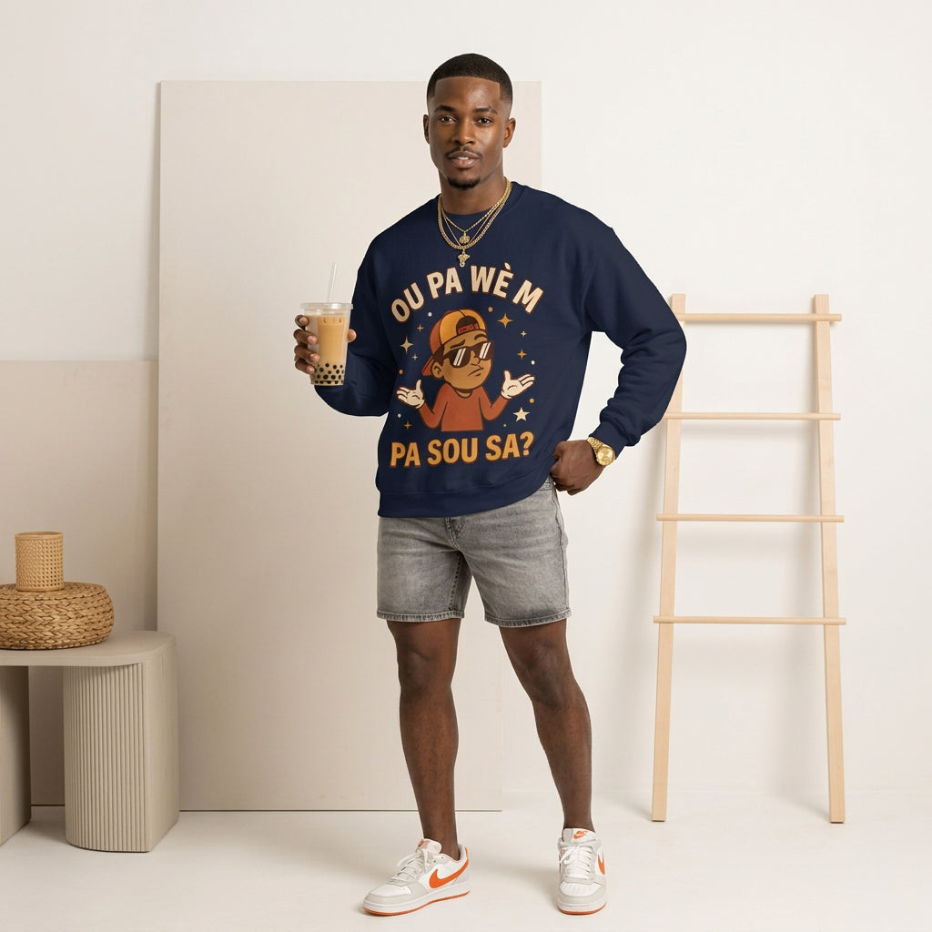 Ou Pa Wè M Pa Sou Sa? – Funny Haitian Creole Sweatshirt