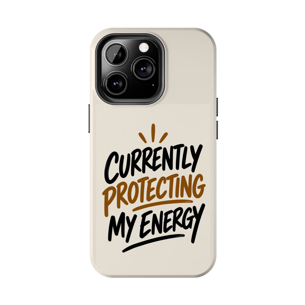 Currently Protecting My Energy — Mindset Tough Phone Case