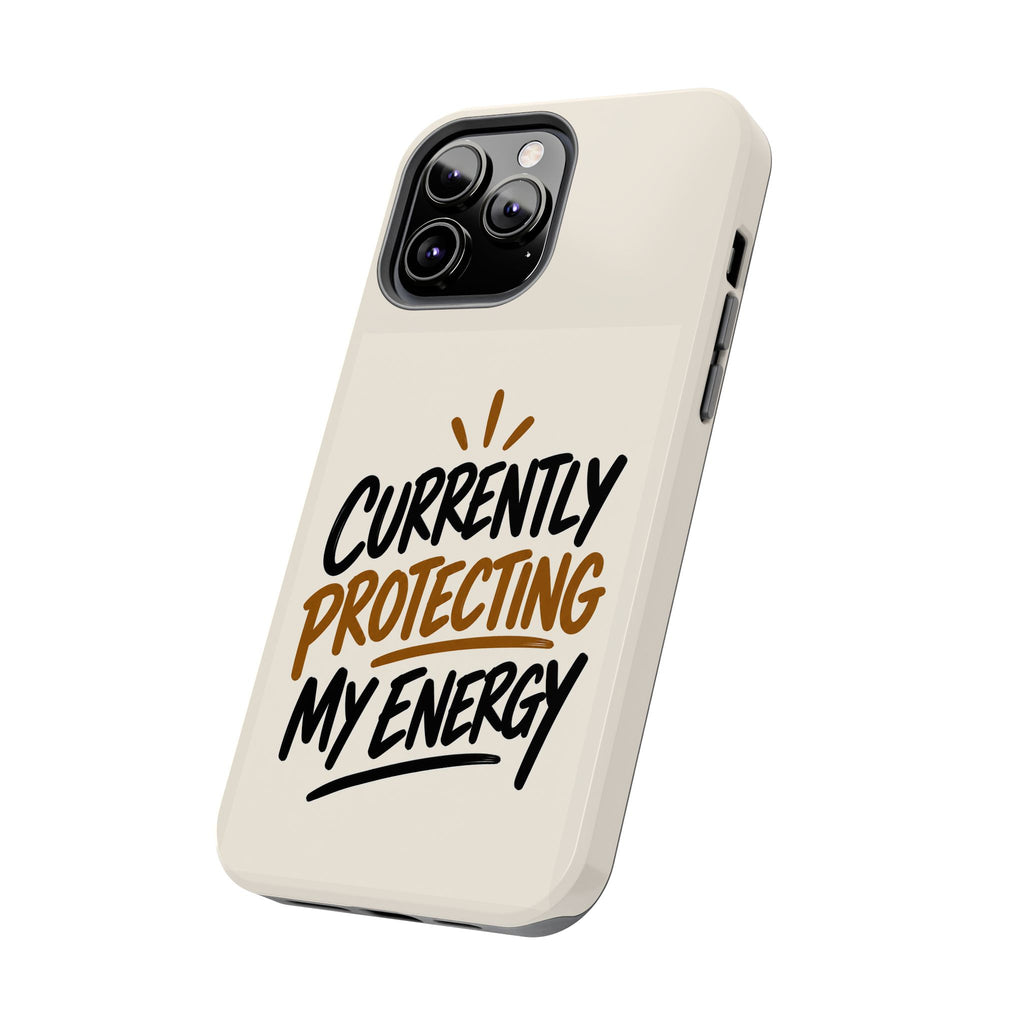 Currently Protecting My Energy — Mindset Tough Phone Case
