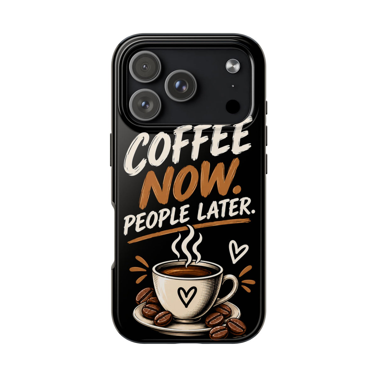 Coffee Now. People Later. — Coffee Lover Tough Phone Case