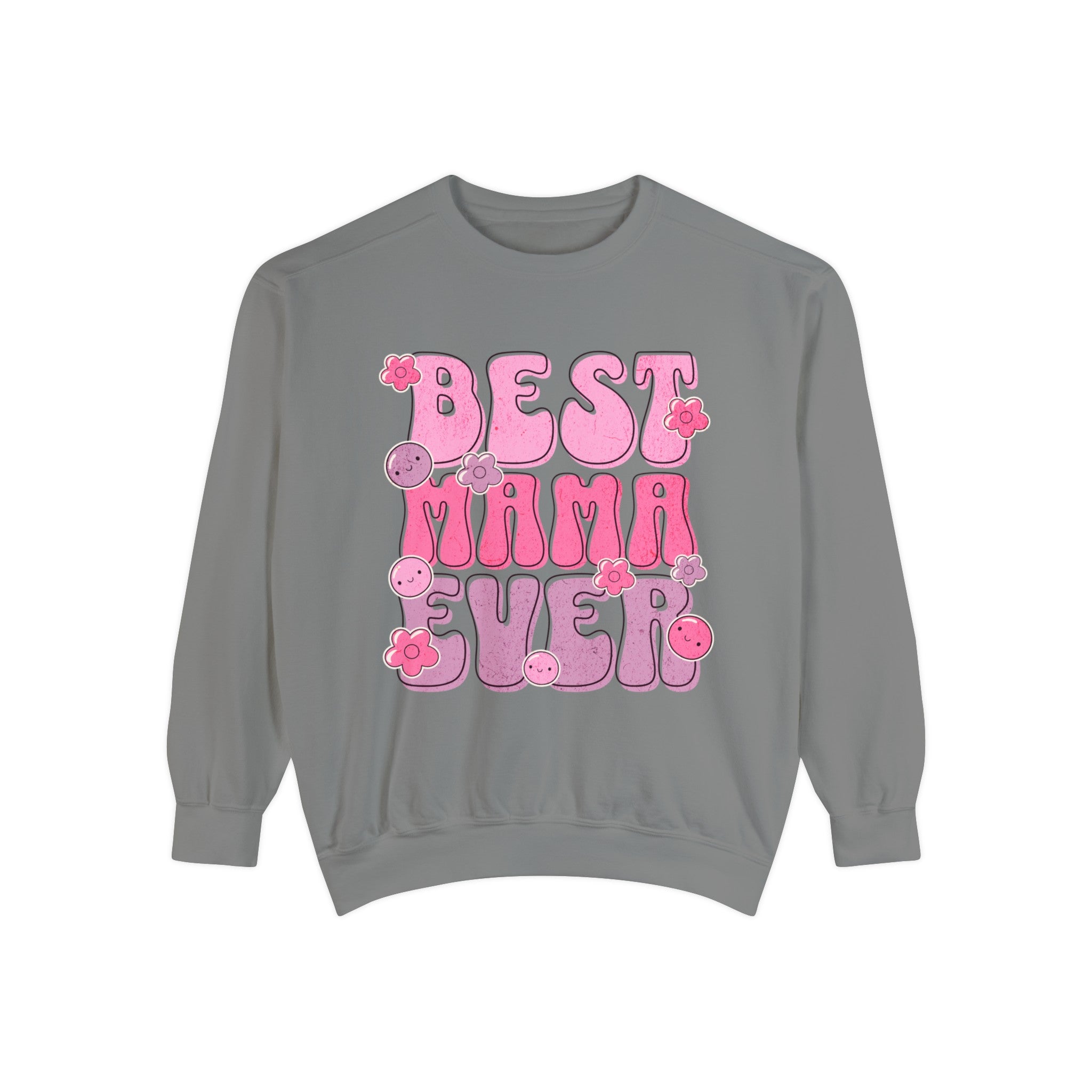 Best Mama Ever - Unisex Garment-Dyed Sweatshirt